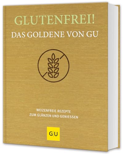 Glutenfrei! Das Goldene von GU: Weizenfreie Rezepte zum Glänzen und Genießen (GU Die goldene Reihe)
