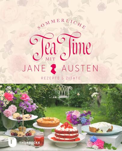 Sommerliche Tea Time mit Jane Austen: Rezepte & Zitate