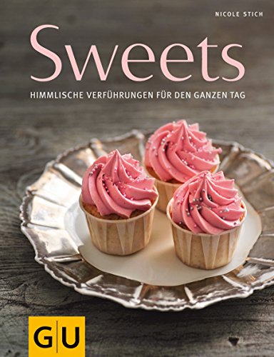 Sweets: Himmlische Verführungen für den ganzen Tag (GU Themenkochbuch)